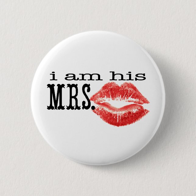 I am His Mrs. 6 Cm Round Badge (Front)