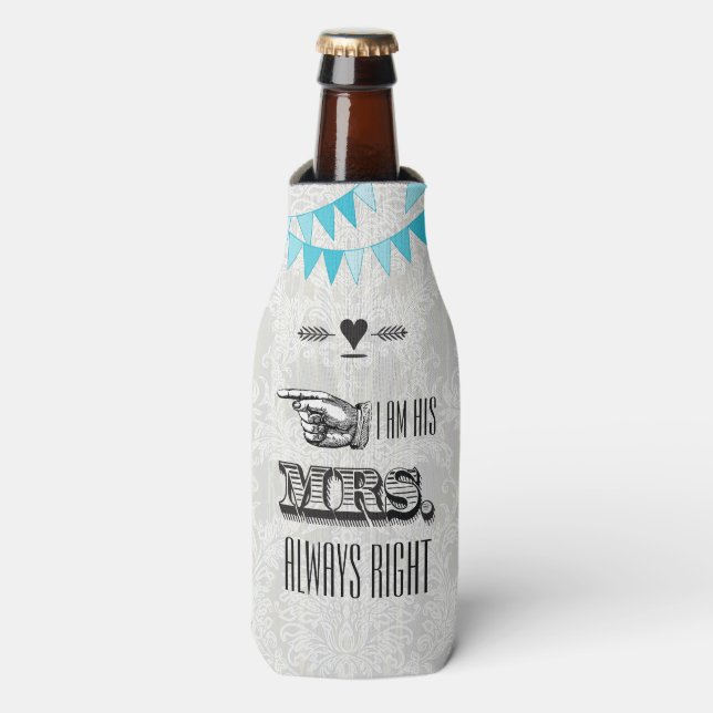 I am His Mrs. Always Right Bottle Cooler (Bottle Front)