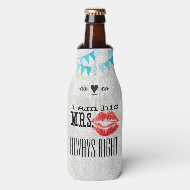 I am His Mrs. Always Right Bottle Cooler (Bottle Front)