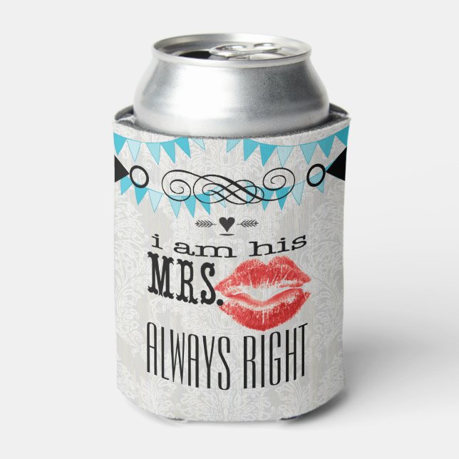 I am His Mrs. Always Right Can Cooler (Can Front)