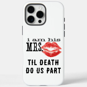 I am His Mrs. iPhone 16 Pro Max Case