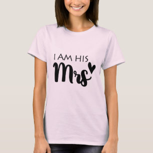 I Am His Mrs T-Shirt