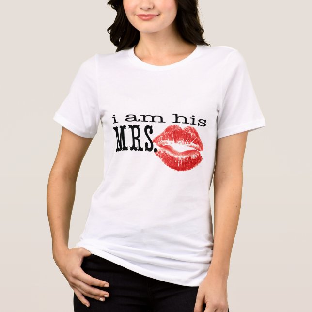 I am His Mrs. Tri-Blend Shirt (Front)