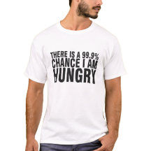I Am Hungry. T-Shirt