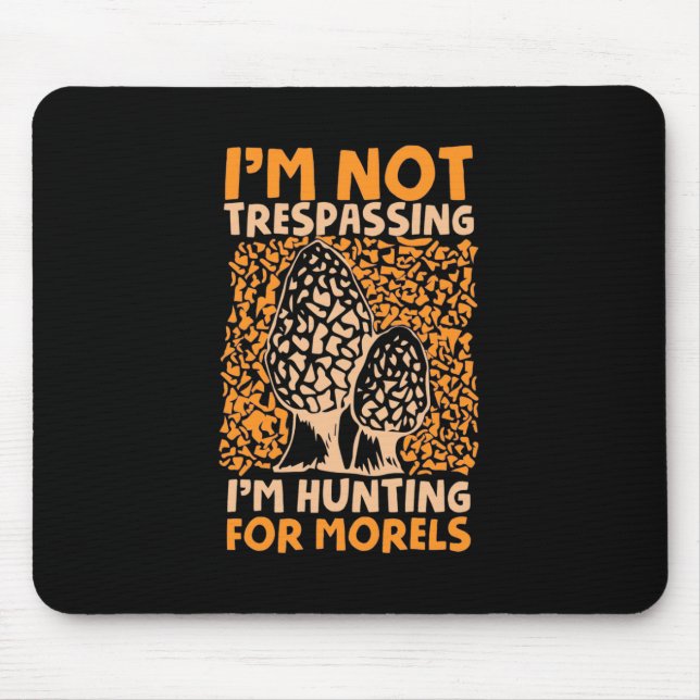I Am Hunting For Morels Mouse Pad (Front)