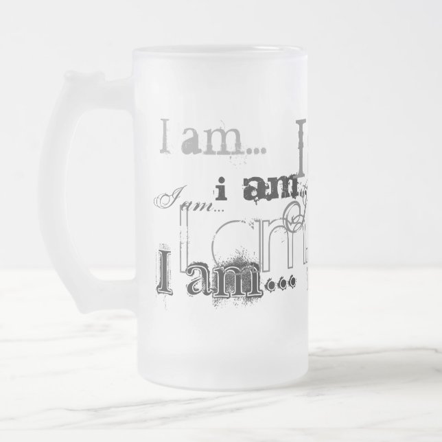 I am...I am Frosted Glass Beer Mug (Left)