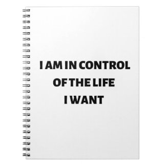 I am in control of the life I want  Notebook