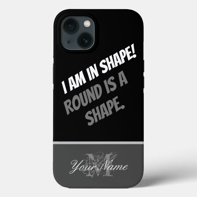 I am in shape! Round is a shape. Case-Mate iPhone Case (Back)