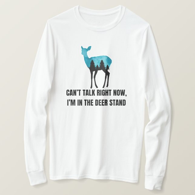 I Am in the Deer Stand | Deer Hunting Gift T-Shirt (Design Front)