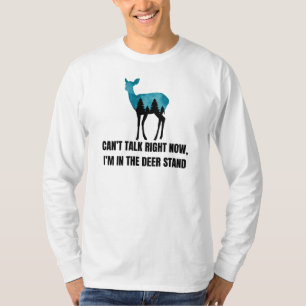I Am in the Deer Stand   Deer Hunting Gift T-Shirt