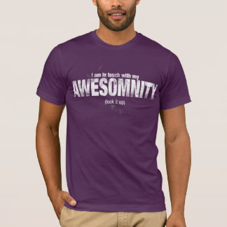 I am in touch with my AWESOMNITY Shirt