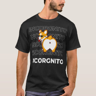 I Am Incorgnito Funny Corgi Dog T-Shirt