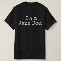 I AM Jane DOE I Stand with Women and Survivors