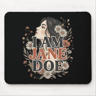 I Am Jane Doe I Stand With Women Floral Feminist Mouse Pad