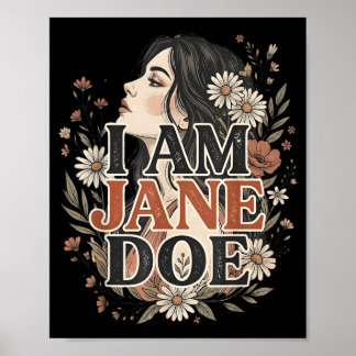 I Am Jane Doe I Stand With Women Floral Feminist Poster