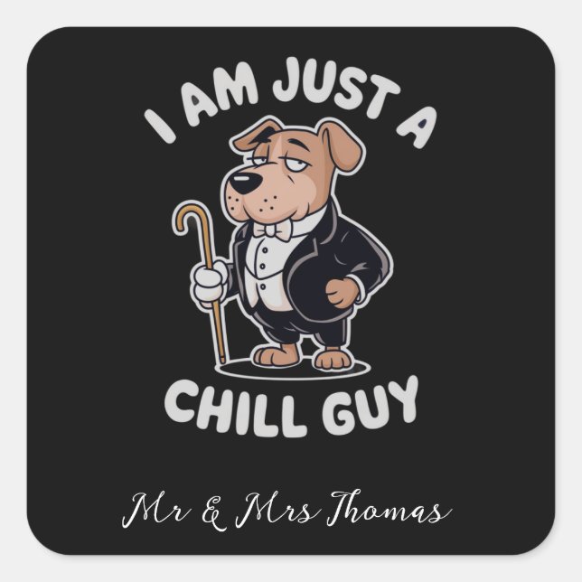 I Am Just a Chill Guy Funny Meme Square Sticker (Front)