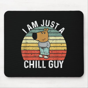 I Am Just A Chill Guy Meme Mouse Pad