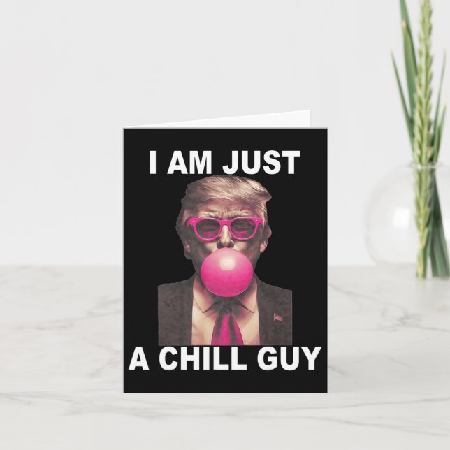 I Am Just A Chill Guy Trump Bubble Gum Funny Meme  Card (Front)