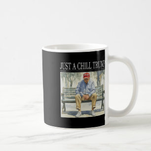 I Am Just A Chill Trump Funny Chill Guy Meme Coffee Mug