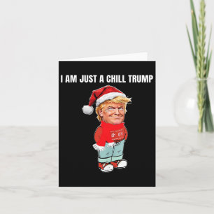I Am Just A Chill Trump Funny Christmas Design Card