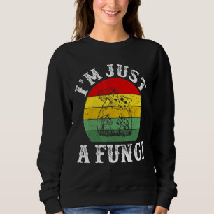 I Am Just A Fungi Psychedel Goblincore Aesthetic M Sweatshirt