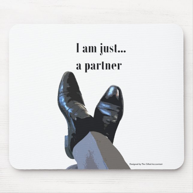"I Am Just A Partner" Mouse Pad (Front)