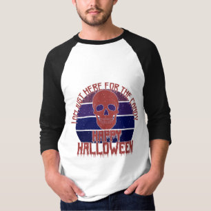 I am just here for the candy. Happy Halloween T-Shirt