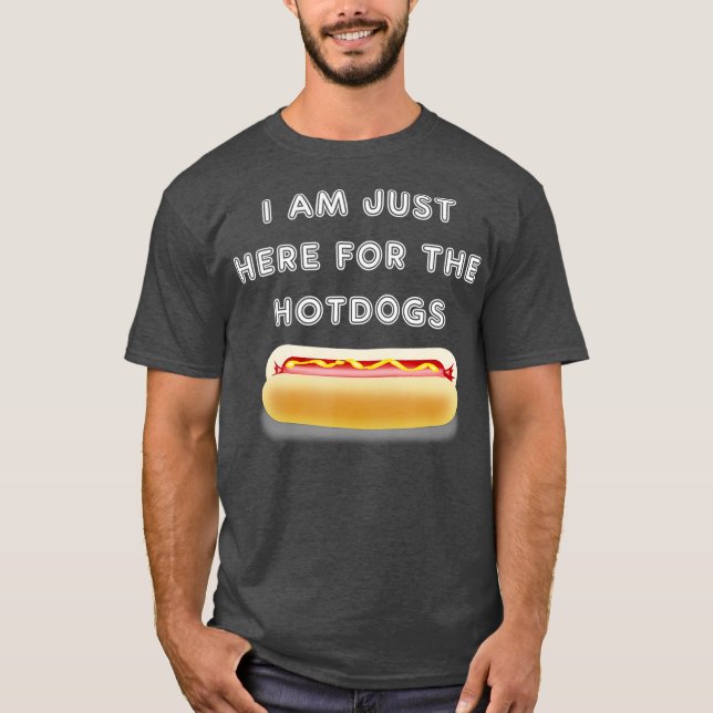 I am just here for the hotdogs s bbq T-Shirt (Front)