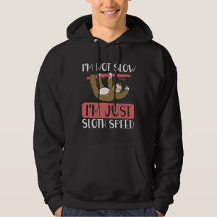 I Am Just Sloth Speed Hoodie