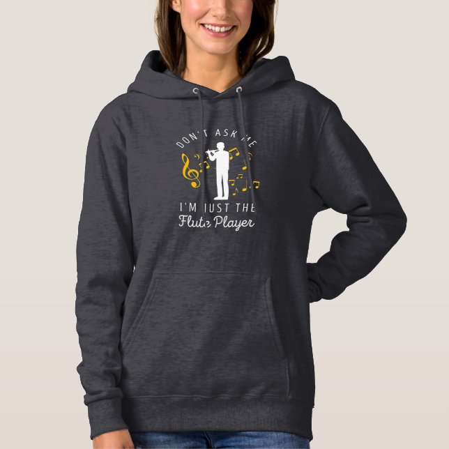 I Am Just The Flute Player Hoodie (Front)