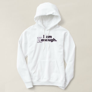 I am kenough hoodie