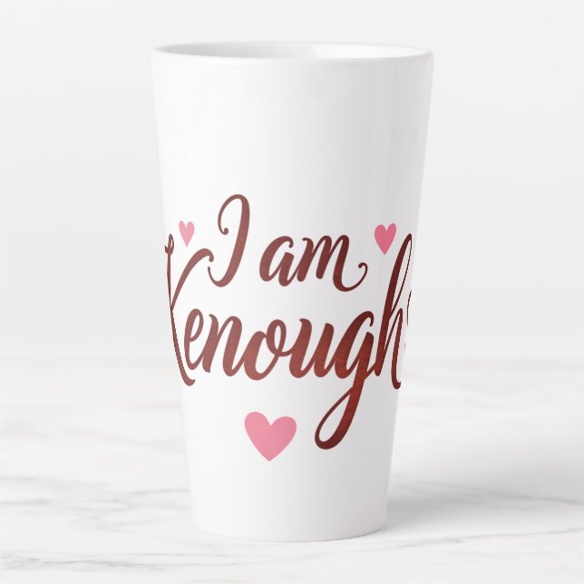 I am Kenough - Self-Love  Valentines Gift Latte Mug (Front)