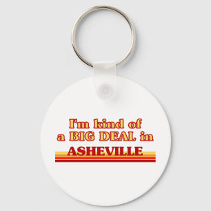 I am kind of a BIG DEAL in Asheville Key Ring