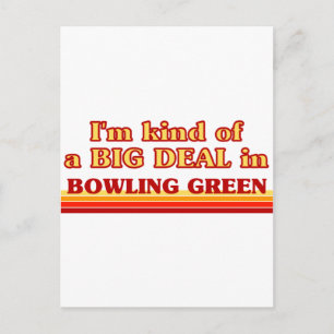 I am kind of a BIG DEAL in Bowling Green Postcard