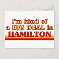 I am kind of a BIG DEAL in Hamilton
