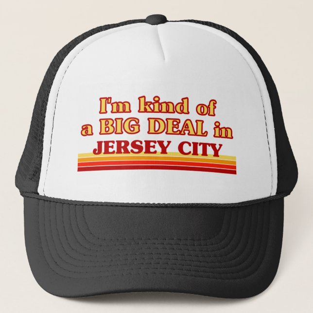 I am kind of a BIG DEAL in Jersey City Trucker Hat (Front)