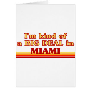 I am kind of a BIG DEAL in Miami