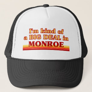 I am kind of a BIG DEAL in Monroe Trucker Hat