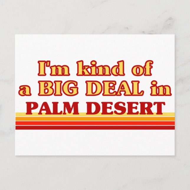 I am kind of a BIG DEAL in Palm Desert Postcard (Front)