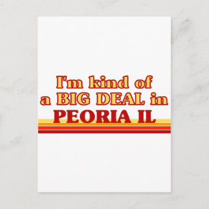 I am kind of a BIG DEAL in Peoria Postcard