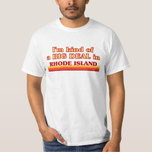 I am kind of a BIG DEAL on Rhode Island T-Shirt