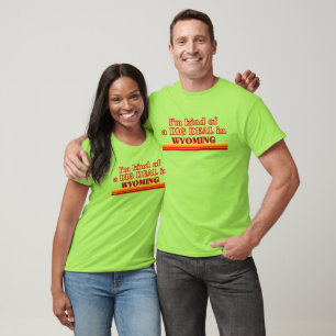 I am kind of a BIG DEAL on Wyoming T-Shirt