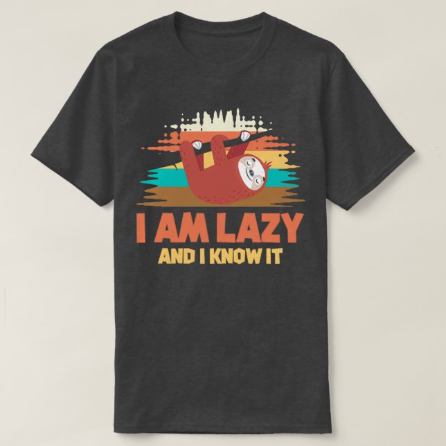 I am lazy and I know it 1 T-Shirt (Design Front)