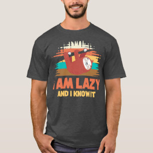 I am lazy and I know it 1 T-Shirt