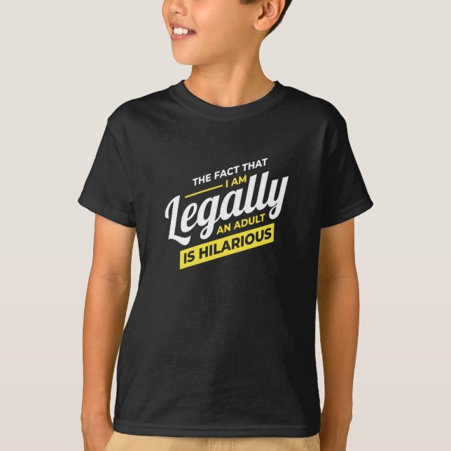 I Am Legally An Adult 18th Birthday T-Shirt (Front)