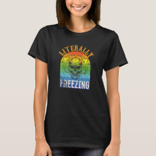 I Am Literally Freezing Cold Skull Vintage Retro T-Shirt