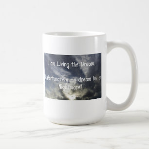 I am Living the Dream Coffee Mug