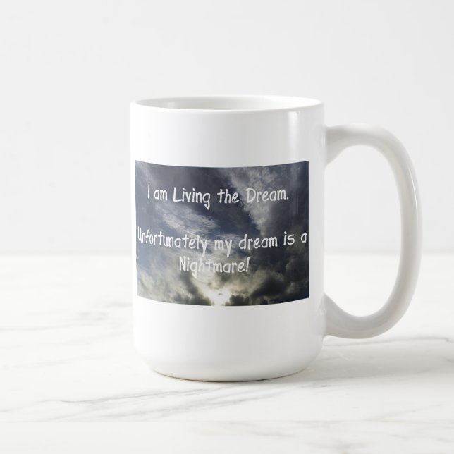 I am Living the Dream Coffee Mug (Right)