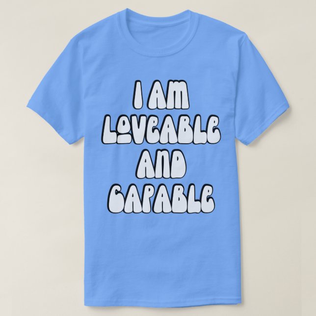 I am Loveable and Capable 2 T-Shirt (Design Front)