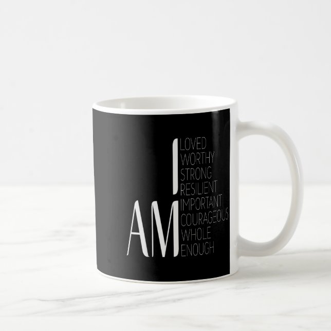 I Am Loved, I Am Strong Imrtant Courageous Enough  Coffee Mug (Right)